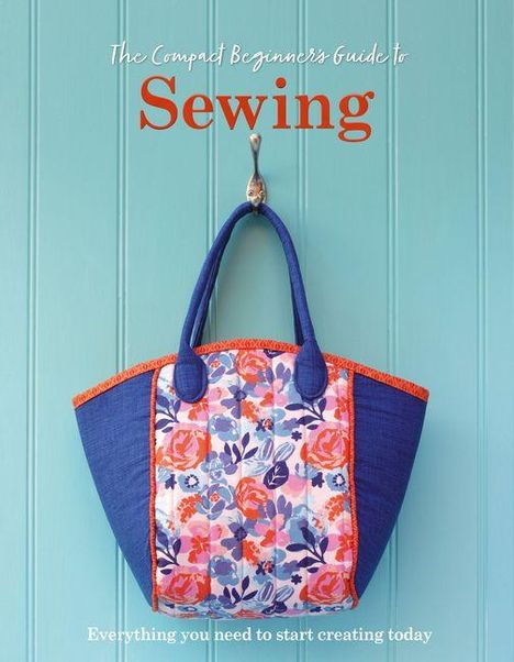 "The Compact Beginner's Guide to Sewing" steht oben und "Everything you need to start creating today" unten, mit einer blauen Tasche.