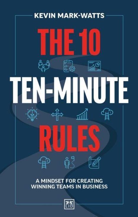 "THE 10 TEN-MINUTE RULES: A MINDSET FOR CREATING WINNING TEAMS IN BUSINESS" in weißen und roten Großbuchstaben, blaue Graphiken.