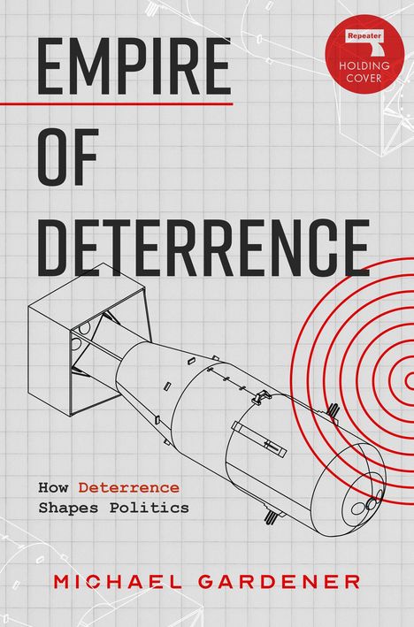Michael Gardiner: Empire of Deterrence, Buch
