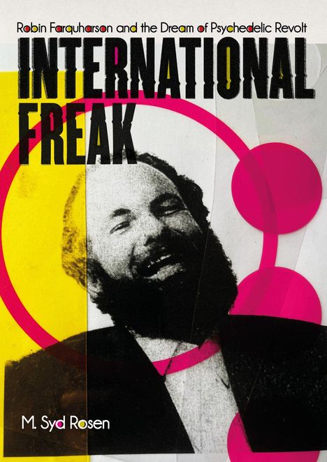 "Robin Farquharson and the Dream of Psychedelic Revolt" und "INTERNATIONAL FREAK" über einem lachenden Mann.