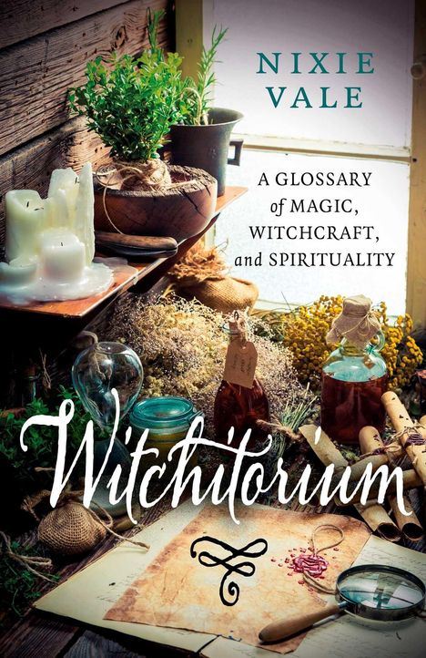 Text: "Nixie Vale. A Glossary of Magic, Witchcraft, and Spirituality. Witchitorium." Stimmungsvoll dekorierter Tisch mit Kerzen.