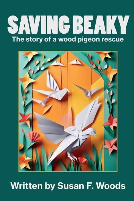Susan F Woods: Saving Beaky, Buch