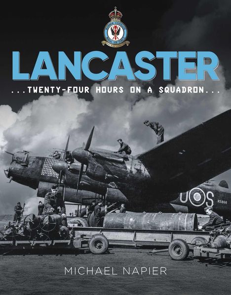 Titel: LANCASTER. Untertitel: TWENTY-FOUR HOURS ON A SQUADRON. Autor: MICHAEL NAPIER. Schwarz-weißes Foto eines Flugzeugs.
