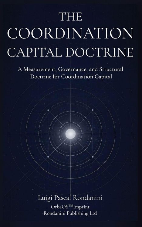 Text: "The Coordination Capital Doctrine", "A Measurement, Governance, and Structural Doctrine for Coordination Capital", "Luigi Pascal Rondanini", "OrbaOS™ Imprint", "Rondanini Publishing Ltd". 

Darunter ein abstraktes Design mit konzentrischen Kreisen und Punkten.