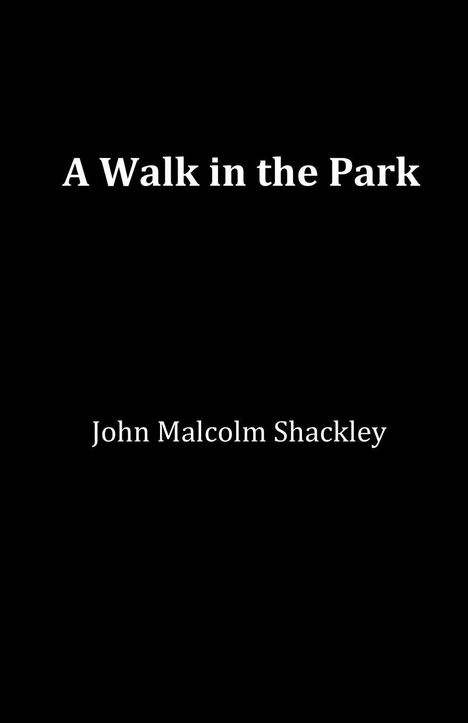 Text: "A Walk in the Park" und "John Malcolm Shackley". Hintergrund ist schwarz.