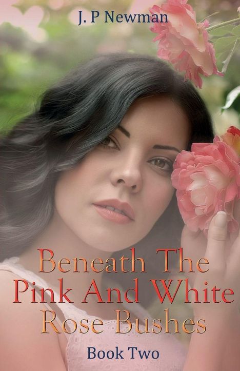J. P Newman, "Beneath The Pink And White Rose Bushes, Book Two". Eine Frau mit dunklem Haar hält pink-weiße Rosen.