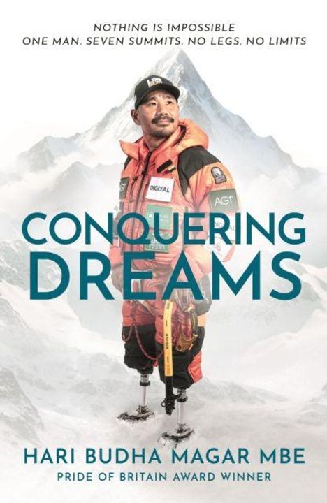 "CONQUERING DREAMS. Nothing is impossible. One man. Seven summits. No legs. No limits." Ein Mann mit Prothesen vor Bergkulisse.