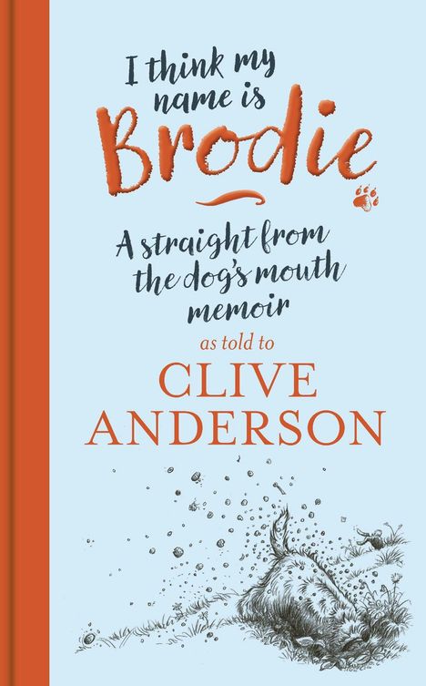 Text: "I think my name is BRODIE. A straight from the dog's mouth memoir as told to CLIVE ANDERSON." Illustration: Hund im Garten.
