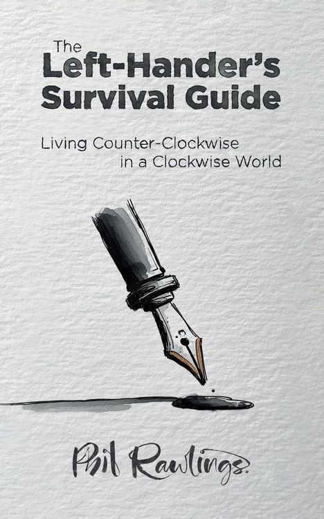 "The Left-Hander's Survival Guide. Living Counter-Clockwise in a Clockwise World." Illustration: Füllfederhalter mit Tinte.