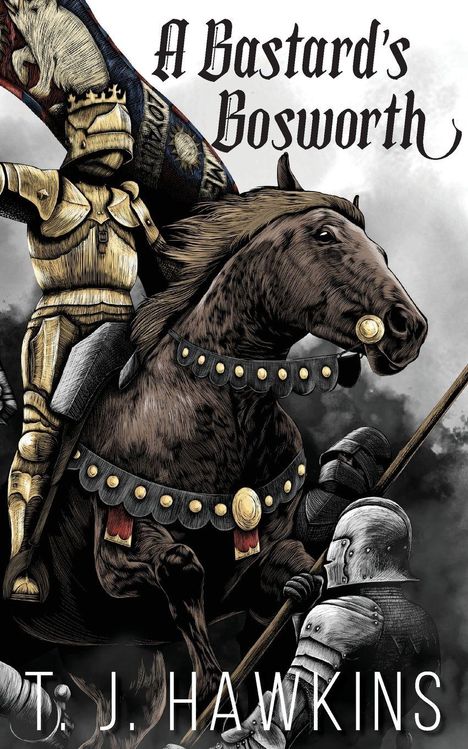 "A Bastard's Bosworth" und "T. J. HAWKINS" sind in markanter Schrift. Eine Illustration zeigt Ritter in Rüstungen.
