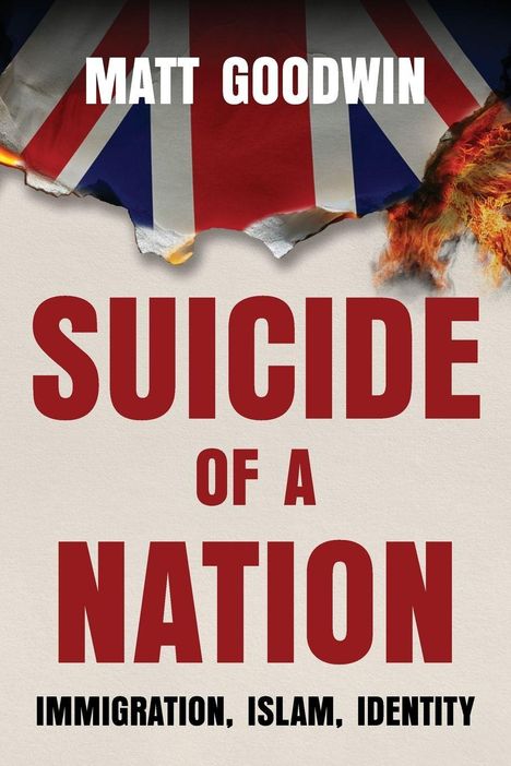 Titel: "SUICIDE OF A NATION". Oberer Text: "MATT GOODWIN". Unterer Text: "IMMIGRATION, ISLAM, IDENTITY". Britische Flagge oben.