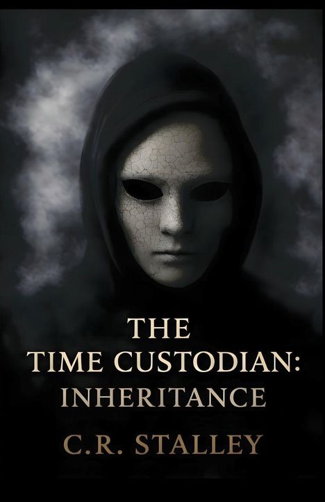 "The Time Custodian: Inheritance. C.R. Stalley." Eine düstere Gestalt mit rissiger Maske, Kapuze und nebeligem Hintergrund.