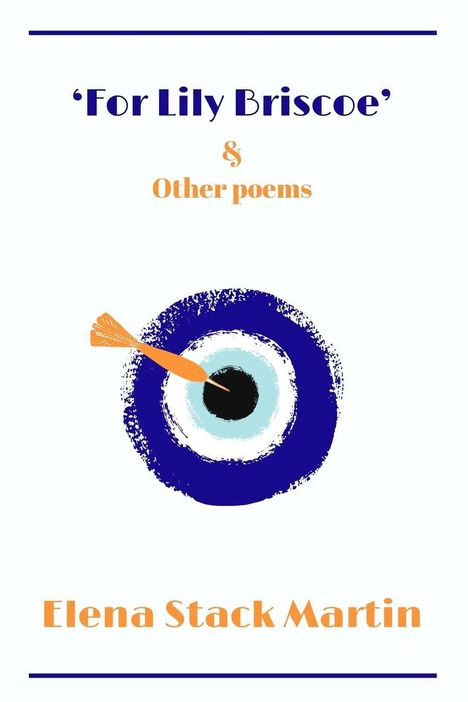 'For Lily Briscoe' & Other poems. Elena Stack Martin. Illustration: Pfeil trifft blau-schwarzes Ziel.