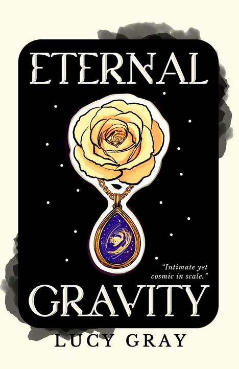 "ETERNAL GRAVITY" oben, "Lucy Gray" unten. Illustration: Gelbe Rose über blauem Anhänger mit galaktischem Muster.