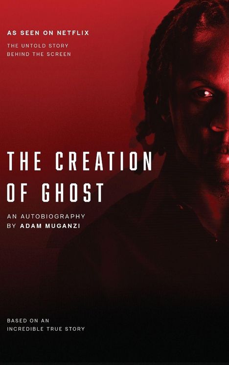 "THE CREATION OF GHOST. AN AUTOBIOGRAPHY BY ADAM MUGANZI." Links: Text, rechts: Gesichtshälfte auf rotem Hintergrund.