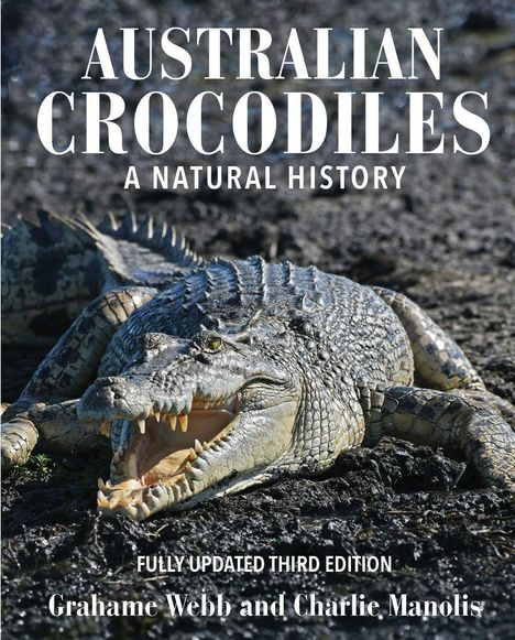 Text: "Australian Crocodiles: A Natural History," "Fully Updated Third Edition," "Grahame Webb and Charlie Manolis." Bild eines Krokodils im Schlamm.