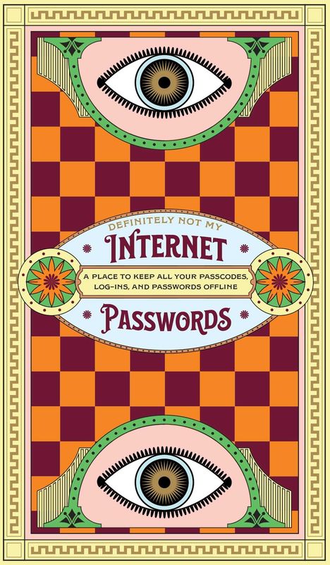 „Definitely not my internet passwords“ steht groß auf einem kunstvollen, bunten Muster mit einem stilisierten Auge.