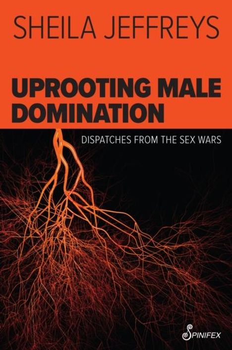 Sheila Jeffreys: Uprooting Male Domination, Buch
