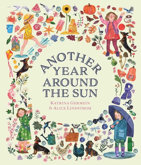Text: "ANOTHER YEAR AROUND THE SUN. KATRINA GERMEIN & ALICE LINDSTROM." Eine bunte Illustration mit Kindern und jahreszeitlichen Motiven.