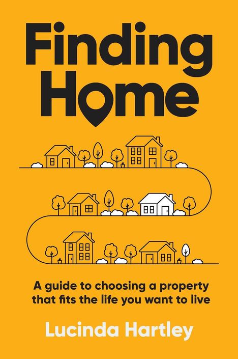 "Finding Home. A guide to choosing a property that fits the life you want to live. Lucinda Hartley." Illustration von Häusern.