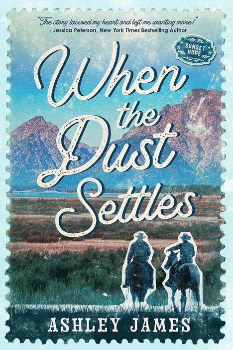 Texte: "When the Dust Settles" und "Ashley James". Illustration von zwei Reitern vor einer Bergkulisse im Sonnenuntergang.