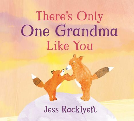 „There’s Only One Grandma Like You“, Jess Racklyeft. Illustration: Zwei Füchse auf einem lila Hügel vor einem gelben Himmel.