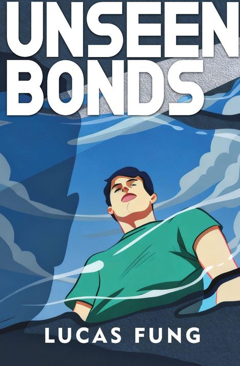 "UNSEEN BONDS", "LUCAS FUNG". Illustration eines Mannes, der in den Himmel schaut, mit blauem Himmel und Wolken.