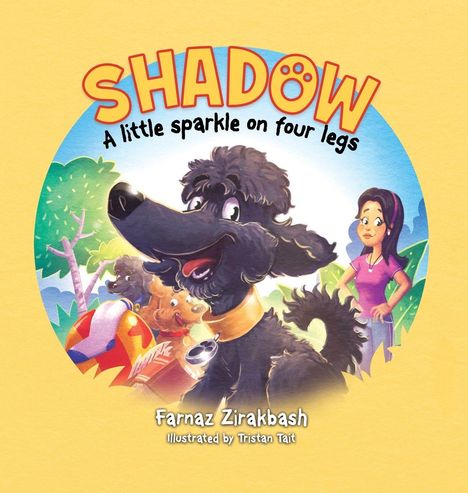 "SHADOW: A little sparkle on four legs" oben, "Farnaz Zirakbash, Illustrated by Tristan Tait" unten. Illustration eines fröhlichen schwarzen Pudels.