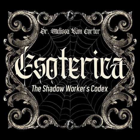 "Esoterica: The Shadow Worker’s Codex" in gotischer Schrift, mit dekorativen Mustern und einem Spinnennetz-Hintergrund.