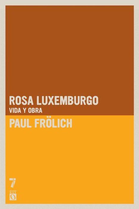 Text: "Rosa Luxemburgo Vida y Obra", "Paul Frölich". Design in braun und orange mit klaren Farbfeldern.