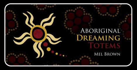 Mel Brown: Aboriginal Dreaming Totems, Diverse