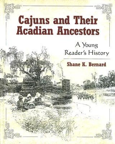 Shane K Bernard: Cajuns and Their Acadian Ancestors, Buch