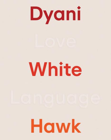 Dyani White Hawk: Love Language, Buch