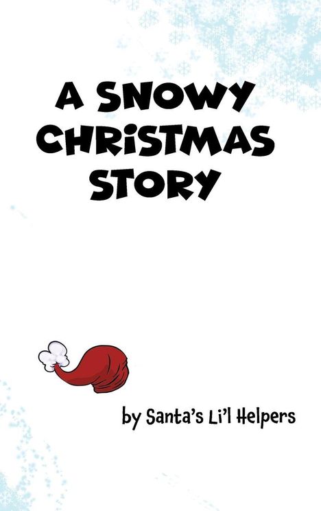 "A Snowy Christmas Story" und "by Santa's Li'l Helpers" in schwarzer Schrift. Rote Weihnachtsmütze als Illustration.