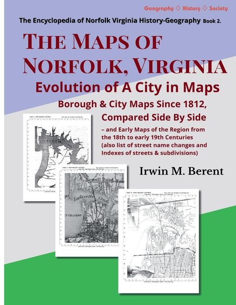 The Maps of Norfolk, Virginia. Evolution of A City in Maps. Irwin M. Berent. Drei historische Stadtpläne.