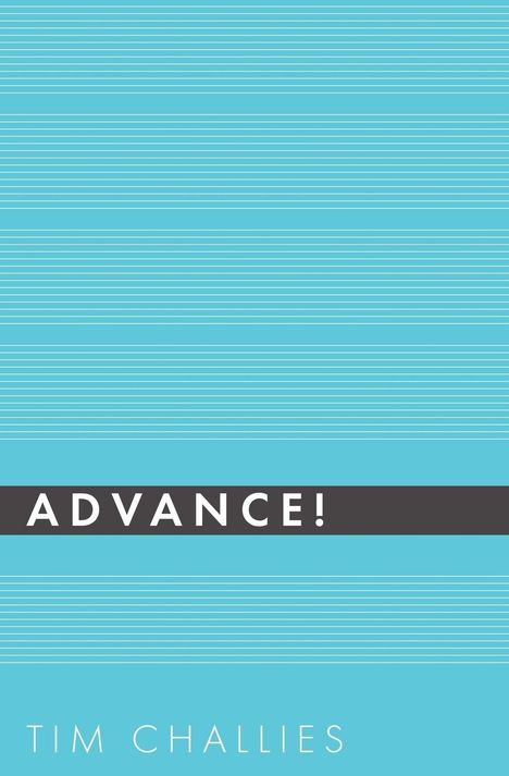 Tim Challies: Advance!, Buch