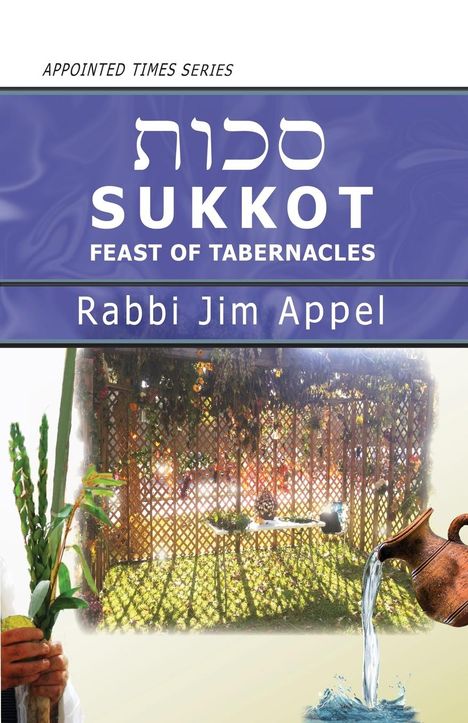 Rabbi Jim Appel: Sukkot, Feast Of Tabernacles, Buch