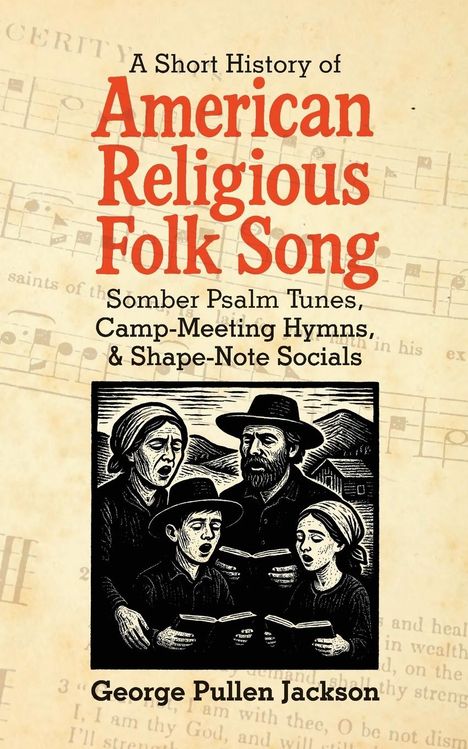 George Pullen Jackson: A Short History of American Religious Folk Song, Buch