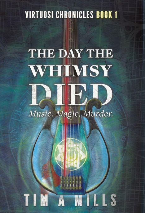 „VIRTUOSI CHRONICLES BOOK 1. THE DAY THE WHIMSY DIED. Music. Magic. Murder.“ Illustration einer bunt leuchtenden Gitarre.