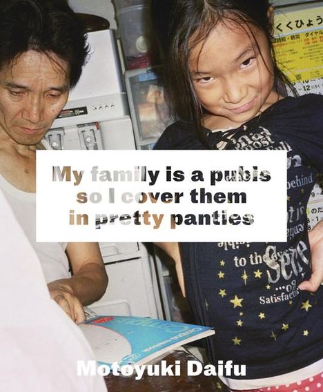 Motoyuki Daifu: My Family Is a Pubis So I Cover It in Pretty Panties, Buch