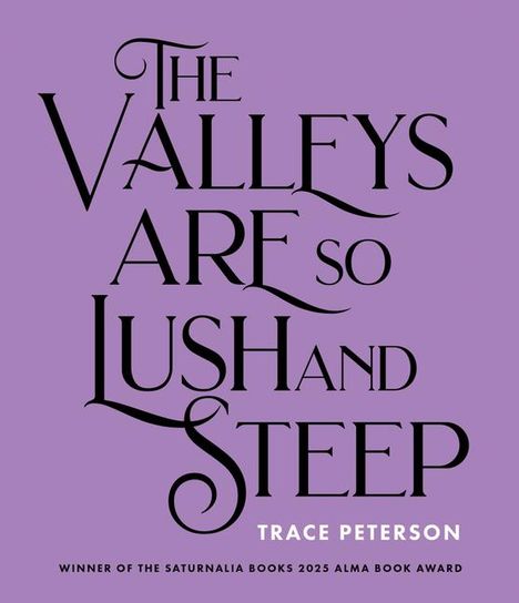 Trace Peterson: The Valleys Are So Lush and Steep, Buch