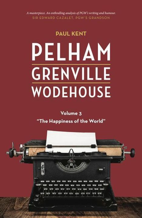 Paul Kent: Pelham Grenville Wodehouse - Volume 3: The Happiness of the World, Buch