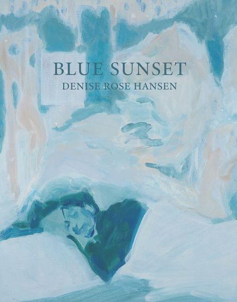 Text: "BLUE SUNSET, DENISE ROSE HANSEN." Eine abstrakte Illustration in Blau- und Beigetönen.