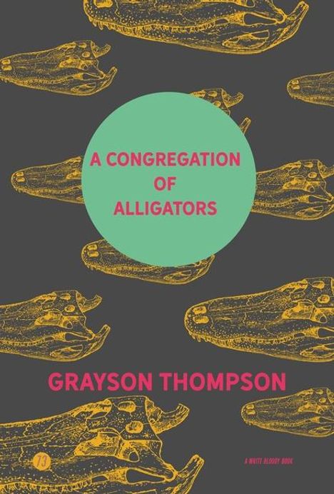 Grayson Thompson: A Congregation of Alligators, Buch