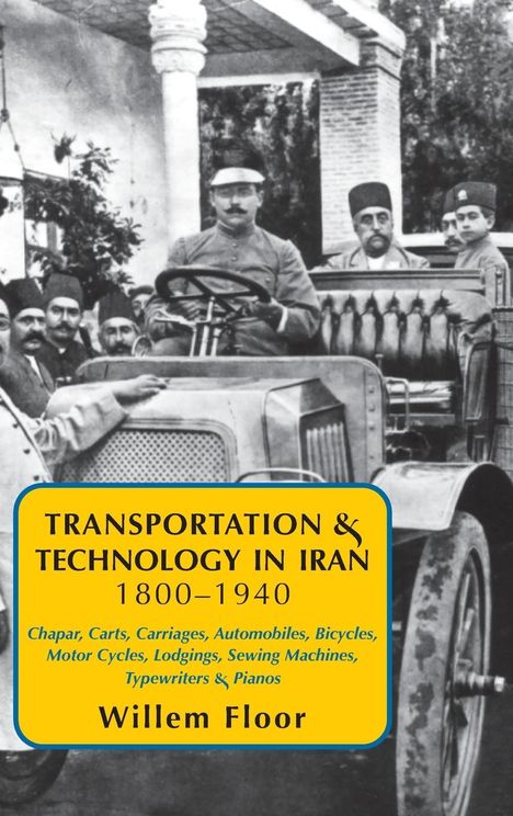 Willem Floor: Transportation &amp; Technology in iran, 1800-1940, Buch