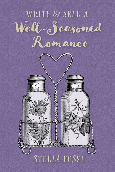 Stella Fosse: Write &amp; Sell a Well-Seasoned Romance, Buch