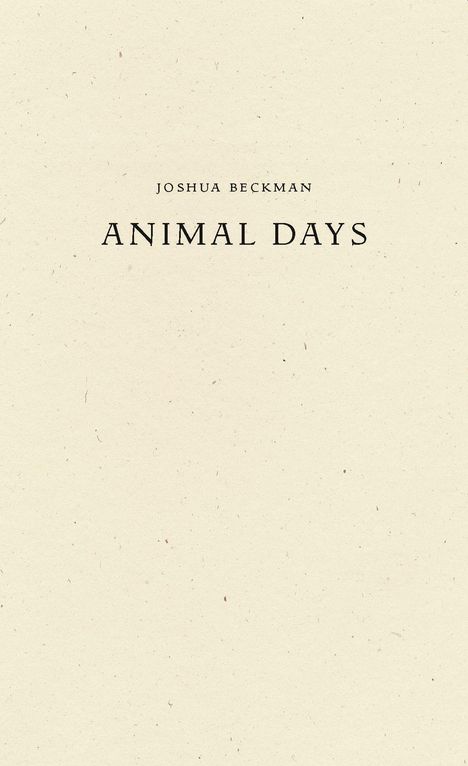 Joshua Beckman: Animal Days, Buch