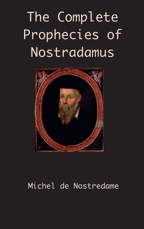 Michel de Nostredame: The Complete Prophecies of Nostradamus, Buch
