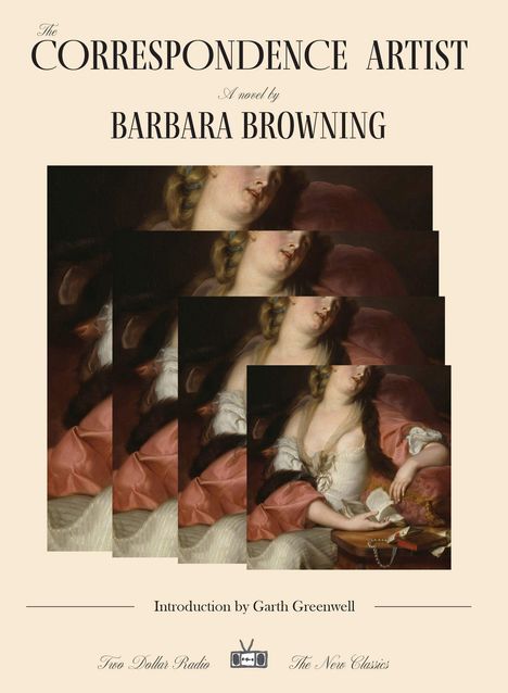 "The Correspondence Artist" von Barbara Browning, Einführung von Garth Greenwell. Illustration einer Frau in historischer Kleidung.