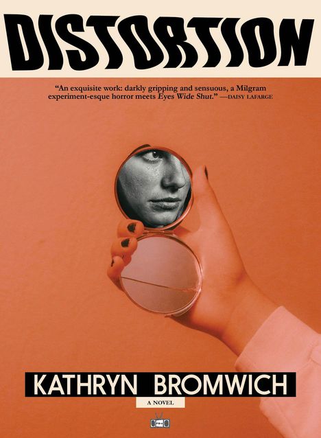Text: "DISTORTION", Zitat von Daisy Lafarge, "KATHRYN BROMWICH". Illustration: Hand mit Spiegel zeigt Gesichtsausschnitt.